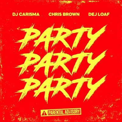 DJ Carisma party party party (feat. Chris Brown D E級loaf)