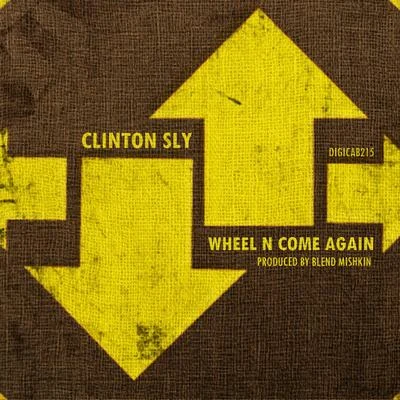 Clinton Sly Wheel n Come Again