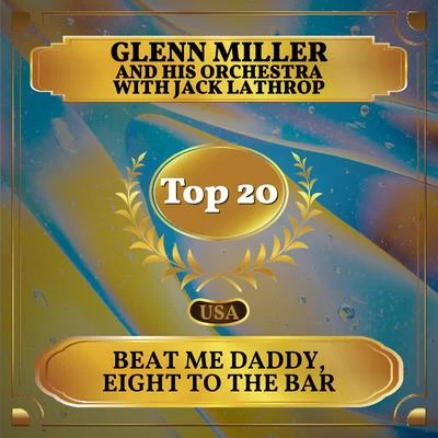 Glenn Miller and His Orchestra Beat Me Daddy, Eight to the Bar (Billboard Hot 100 - No 15)