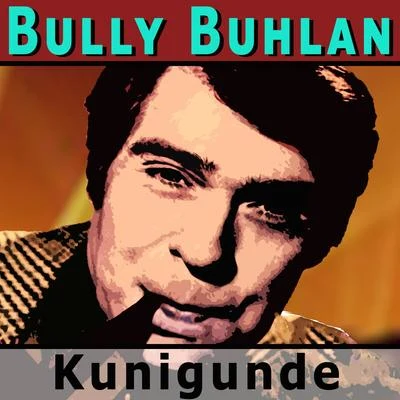 Bully Buhlan Kunigunde