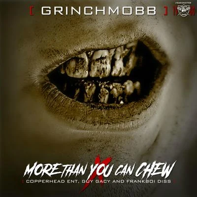 Grinchmobb More Than You Can Chew