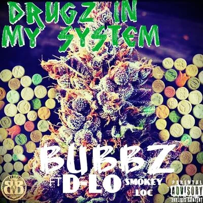 Bubbz Drugz in My System (feat. D-Lo & Smokey Loc)