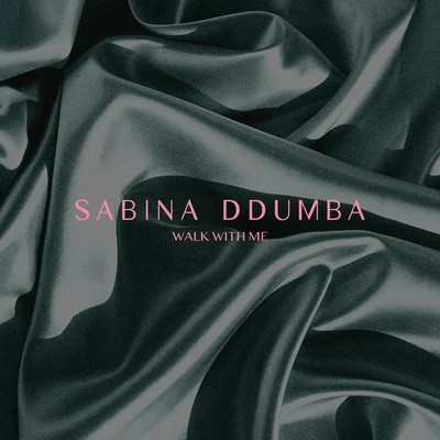 Sabina Ddumba Walk With Me