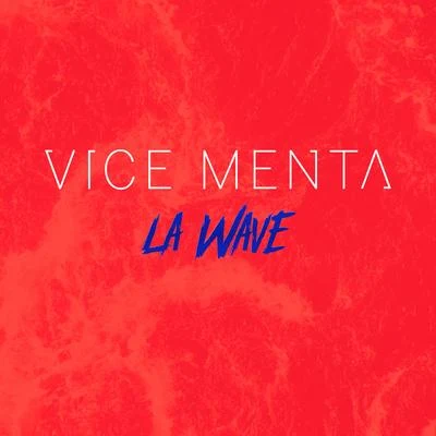 VICE MENTA La Wave