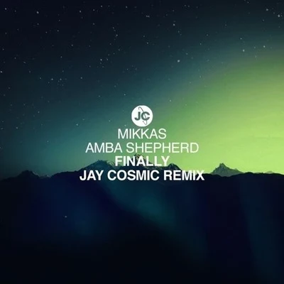 Jay Cosmic Finally (Jay Cosmic Remix)