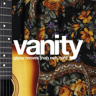 Vanity Gipsy Moves (Nah Neh Nah)