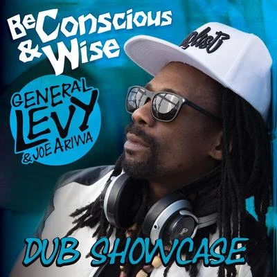 General Levy/Joe Ariwa Be Conscious & Wise: Dub Showcase