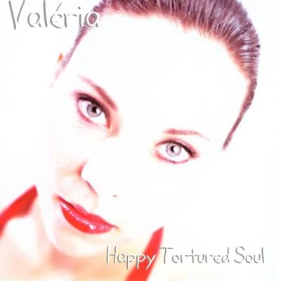 Valeria Happy Tortured Soul