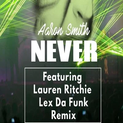 Aaron Smith Never (Lex Da Funk Remix)