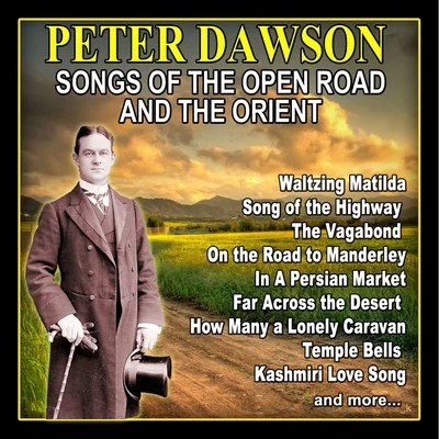 Peter Dawson Songs of the Open Road and the Orient