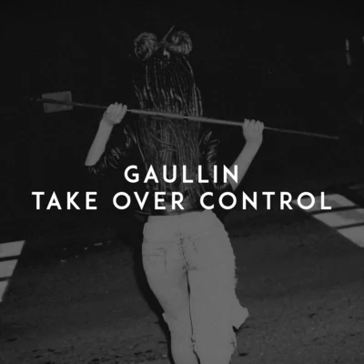 Gaullin Take over Control