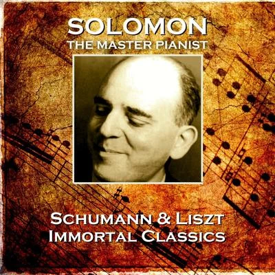 Solomon Schumann & Liszt: Immortal Classics