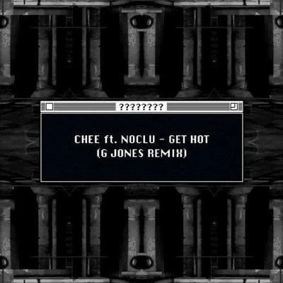 Chee Get Hot (G Jones Remix)