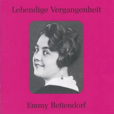 Emmy Bettendorf Lebendige Vergangenheit - Emmy Bettendorf