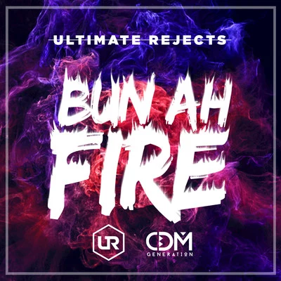 Ultimate Rejects Bun Ah Fire - Single