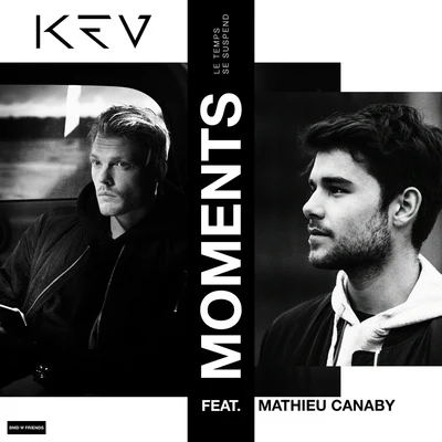 KEV/Mathieu Canaby Moments (Le Temps Se Suspend)