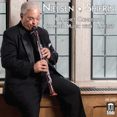 David Shifrin Nielsen: Clarinet Concerto & Chamber Music with Clarinet