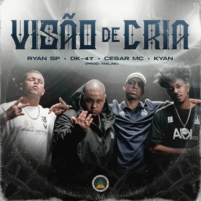 Dk 47/Pineapple StormTv/Cesar Mc/Salve Malak/KYAN/MC Ryan SP Visão de Cria