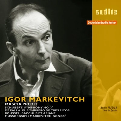 RIAS-Symphonie-Orchester Igor Markevitch Conducts Schubert, De Falla, Mussorgsky and Roussel