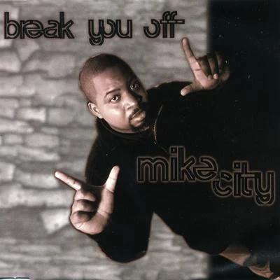 Mike City Break You Off