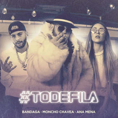 Moncho Chavea/Ana Mena/Bandaga #Todefila