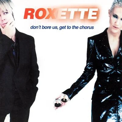 Roxette Don't Bore Us - Get To The Chorus! Roxette's Greatest Hits.