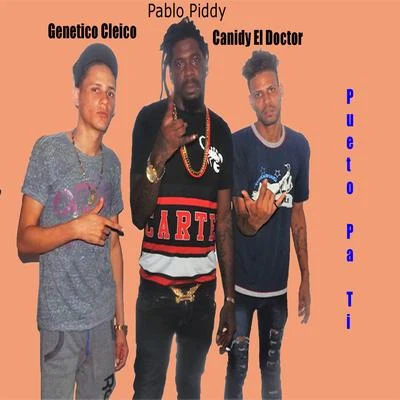 Canidy El Doctor/Pablo Piddy/Genetico Cleico Pueto Pa Ti