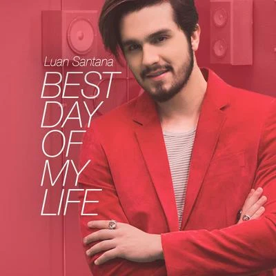 Luan Santana Best Day of My Life - Single