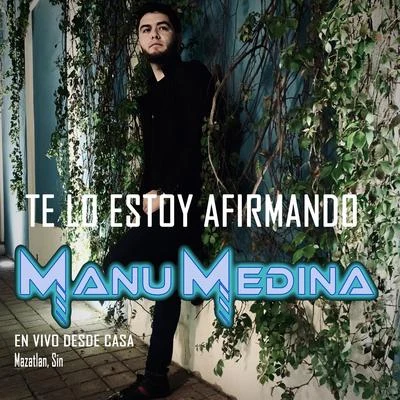 Manu Medina Te Lo Estoy Afirmando