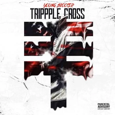 Young Scooter Trippple Cross (feat. Future & Young Thug)