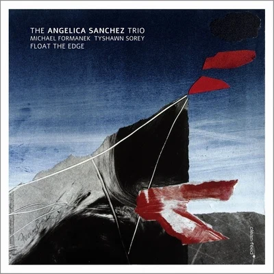 The Angelica Sanchez Trio/Michael Formanek/Tyshawn Sorey Float the Edge