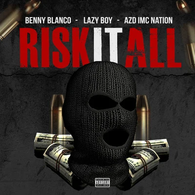 Lazy boy/benny blanco/Azd Imc Nation Risk It All