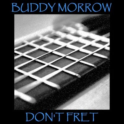 Buddy Morrow Dont Fret