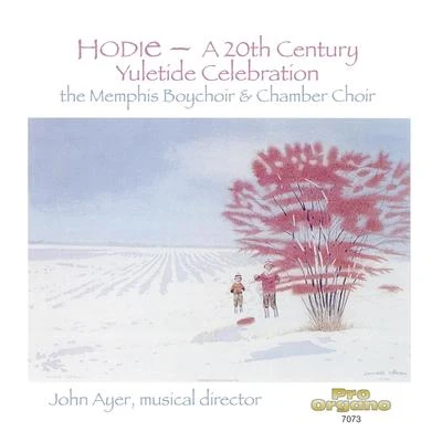 Memphis Chamber Choir/John Ayer/Memphis Boychoir Hodie: A 20th-Century Yuletide Celebration