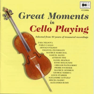 Maurice Marechal/Emanuel Feuermann/Mischa Maisky/Eduard Van Beinum/Ernest Lush/Arnold Földesy Great Moments in Cello Playing