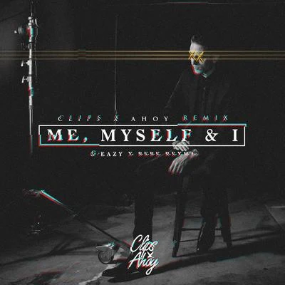 Clips X Ahoy Me,Myself & I (Clips X Ahoy Remix)