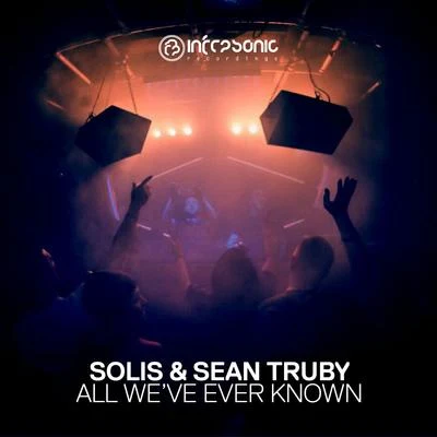 Solis & Sean Truby All Weve Ever Known