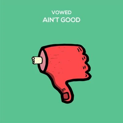 VOWED Ain't Good