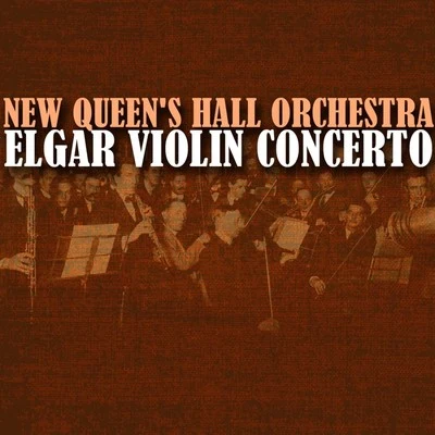 New Queen&#x27;s Hall Orchestra Elgar: Violin Concerto