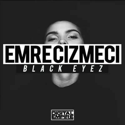 Emre Cizmeci Black Eyez