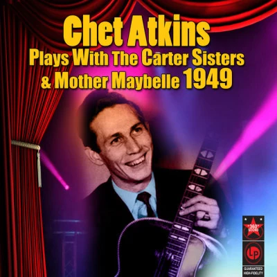 Chet Atkins Plays With The Carter Sisters & Mother Maybelle 1949