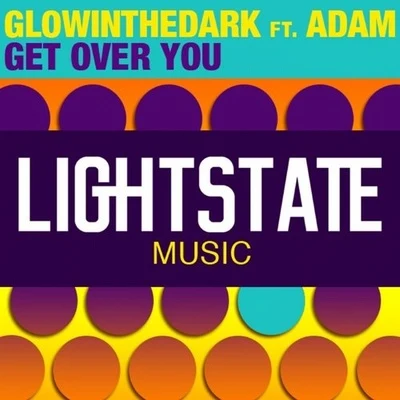 Glowinthedark Get Over You