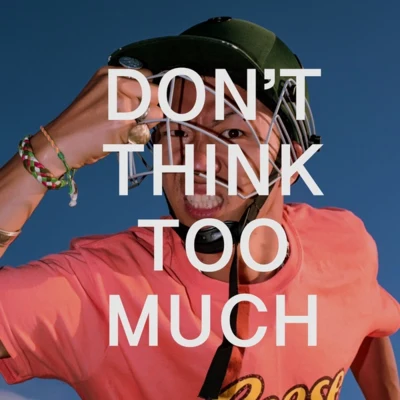 jin博 DONT THINK TOO MUCH