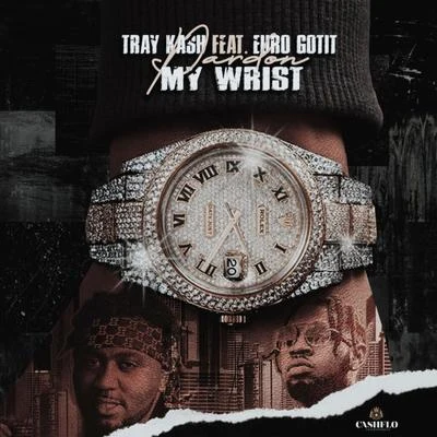 Tray Kash/Euro Gotit Pardon My Wrist (feat. Euro Gotit)