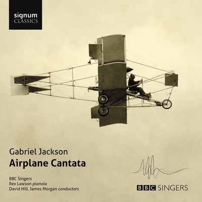 BBC Singers Gabriel Jackson: Airplane Cantata