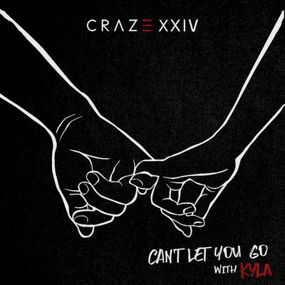 Craze 24/Kyla Can't Let You Go