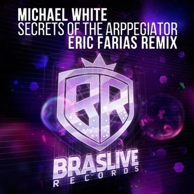 Michael White Secrets Of The Arpeggiator (Eric Farias Remix)