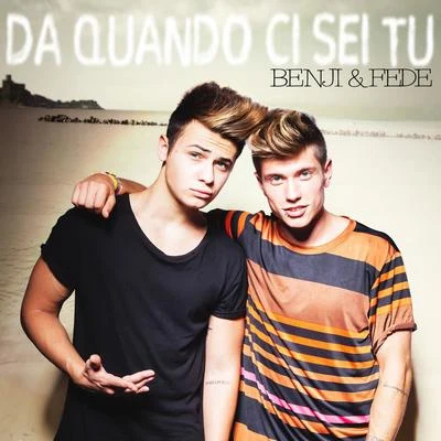 Benji &amp; Fede Da quando ci sei tu