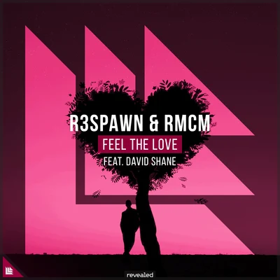 R3SPAWN/David Shane/RMCM Feel The Love