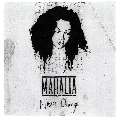 Mahalia Never Change